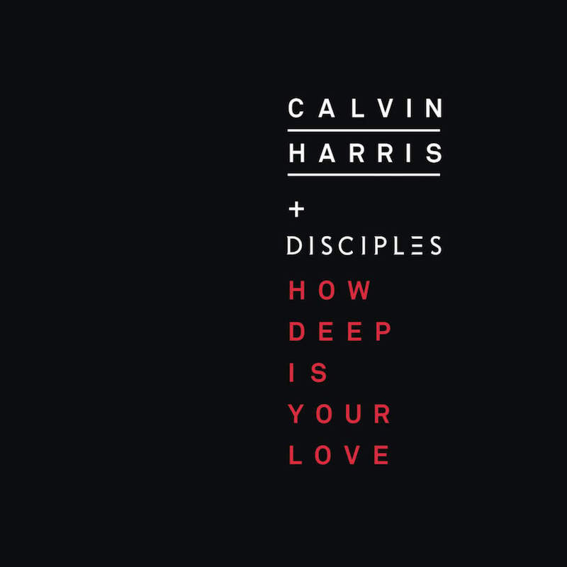CALVIN HARRIS - HOW DEEP IS YOUR LOVE